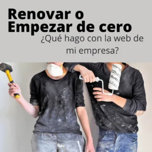 Renovar la web o empezar de cero
