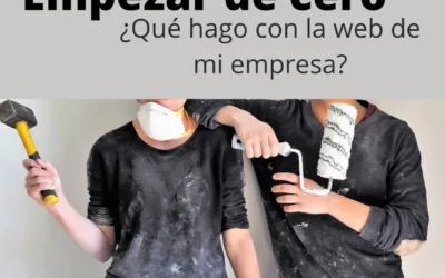 Renovar la Web o Empezar de Cero