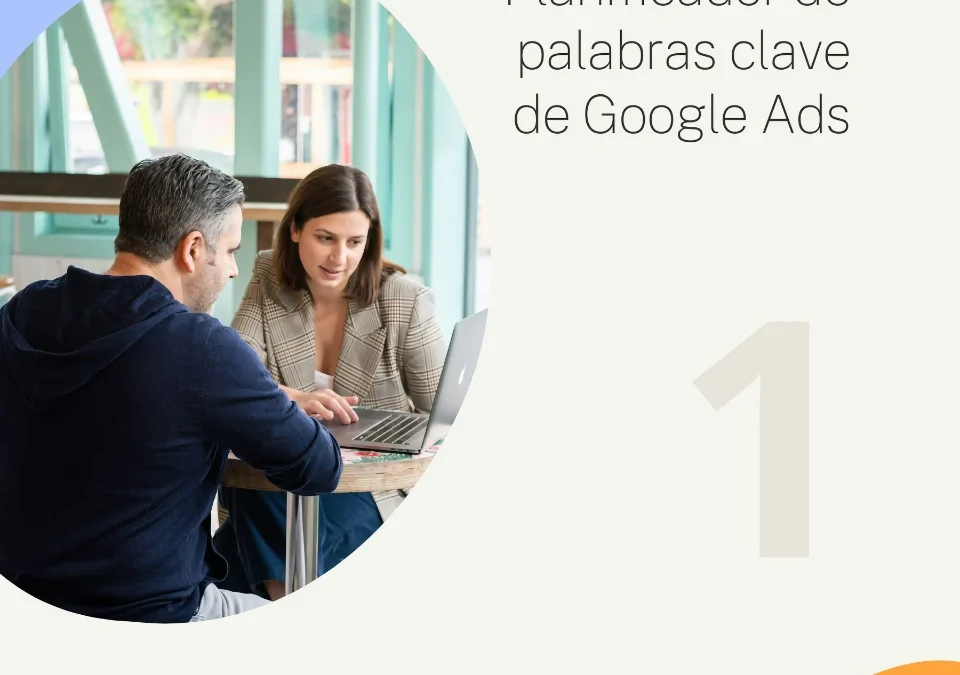 ¿Qué es el Planificador de Palabras Clave de Google y para qué sirve?