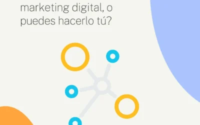 ¿Necesitas contratar a alguien para hacer marketing digital, o puedes hacerlo tú?