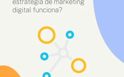 ¿Cómo saber si mi estrategia de marketing digital funciona?