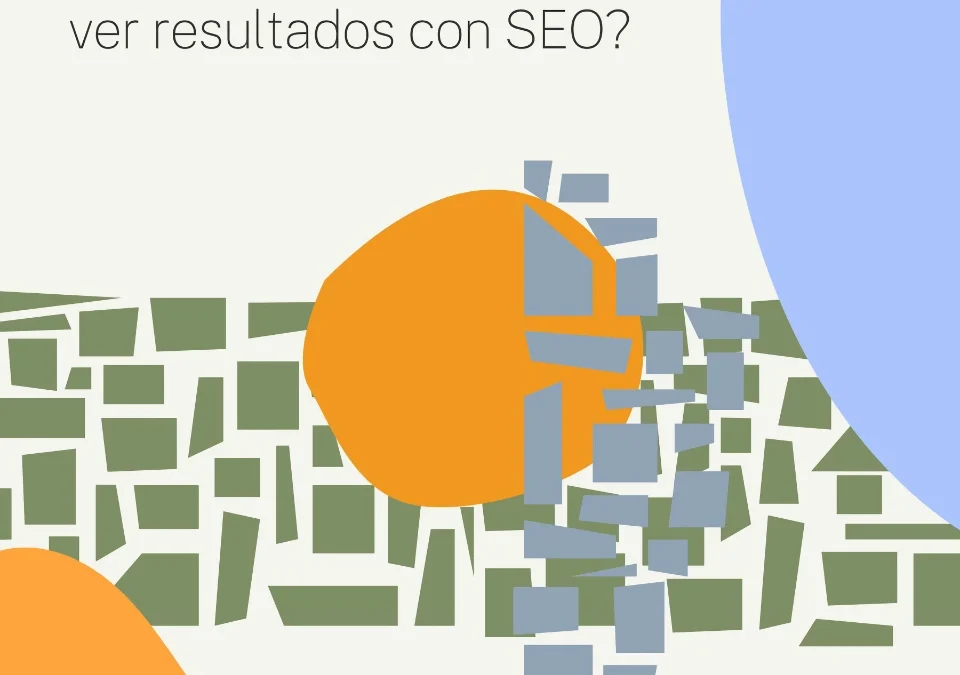 ¿Cuánto tiempo se tarda en ver resultados con SEO?