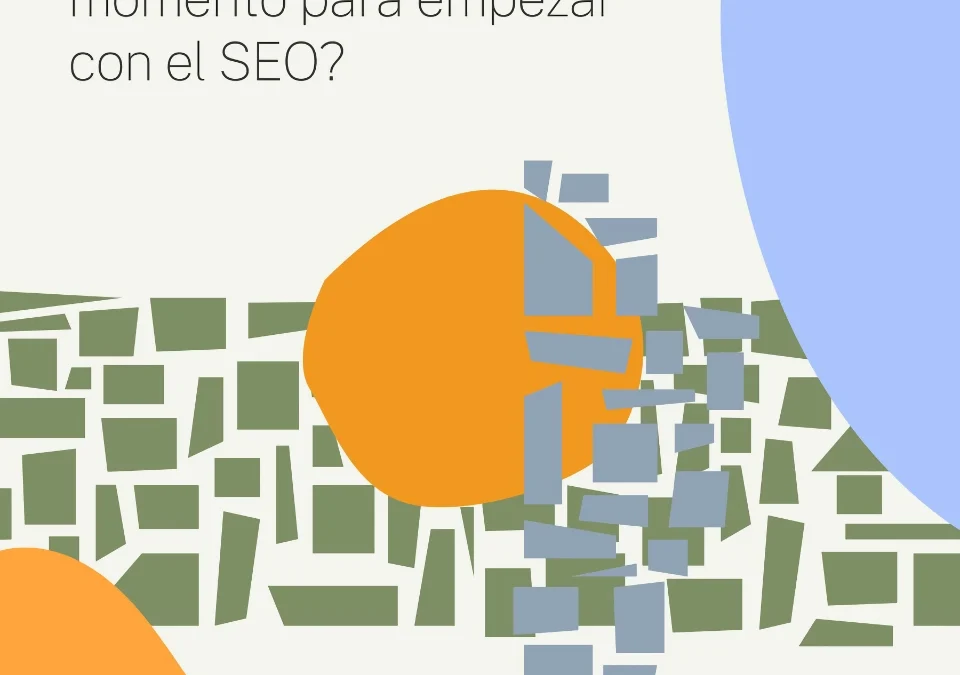 ¿Cuándo es el mejor momento para empezar con el SEO?